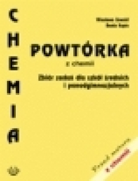 Powtórka z chemii. Zbiór zadań dla szkół średnich i ponadgimnazjalnych - Wiesława Zewald
