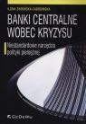 Banki centralne wobec kryzysu Niestandardowe narzędzia polityki Skibińska-Fabrowska Ilona