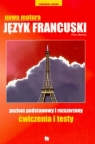 Nowa matura Język francuski poziom podstawowy i rozszerzony. Ćwiczenia i testy Opracowanie zbiorowe