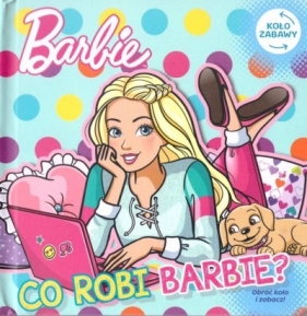 Barbie. Koło zabawy. Co robi Barbie? - Opracowanie zbiorowe