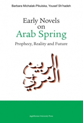Early Novels on Arab Spring - Michalak-Pikulska Barbara, Sh'hadeh Yousef