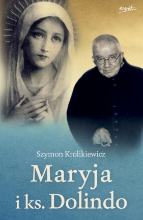 Maryja i ks. Dolindo - Szymon Królikiewicz