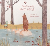 Niedźwiedź łowca motyli - Susanna Isern, Marjorie Pourchet, Weronika Perez