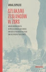 Szlakami zesłańców w ZSRS. Wokół doświadczeń represji sowieckich wobec Anna Zapalec