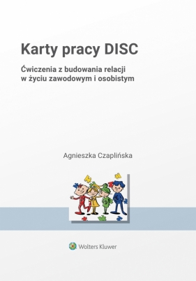 Karty pracy DISC. Ćwiczenia z budowania relacji w życiu zawodowym i osobistym - Agnieszka Czaplińska