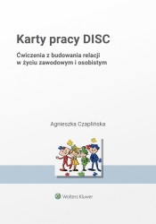 Karty pracy DISC. Ćwiczenia z budowania relacji w życiu zawodowym i osobistym - Czaplińska Agnieszka