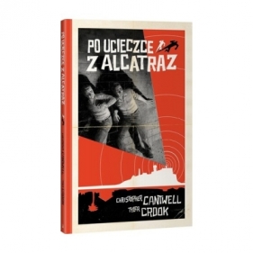 Po ucieczce z Alcatraz - Christopher Cantwell, Tyler Crook
