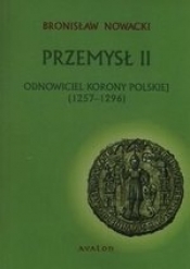 Przemysł II. Odnowiciel korony polskiej (1257-1296) (wyd. 2/2017)
