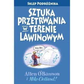 Sztuka przetrwania w terenie lawinowym Wyd 3 - Allen O'Bannon, Mike Clelland