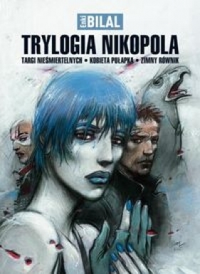 Trylogia Nikopola Targi nieśmiertelnych Kobieta pułapka Zimny równik - Enki Bilal