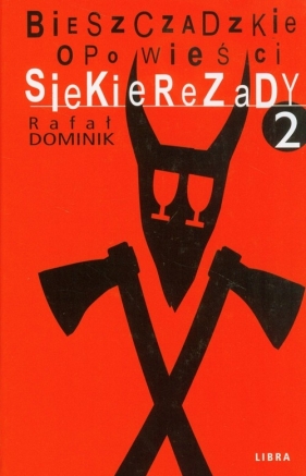 Bieszczadzkie opowieści Siekierezady 2 - Dominik Rafał