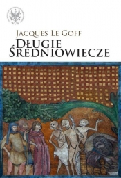 Długie średniowiecze - Goff Jacques