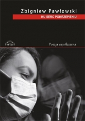 Ku serc pokrzepieniu - Zbigniew Pawłowski