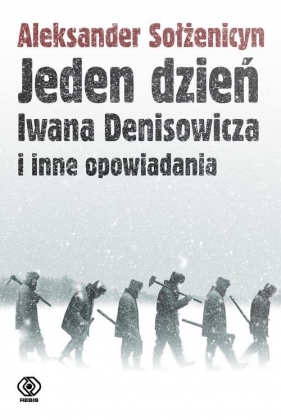 Jeden dzień Iwana Denisowicza i inne opowiadania - Sołżenicyn Aleksander