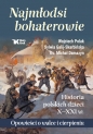 Najmłodsi bohaterowie. Historia polskich dzieci X-XXI w. - Wojciech Polak, Sylwia Galij-Skarbińska, Michał Damazyn