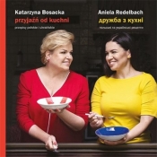 Przyjaźń od kuchni - Katarzyna Bosacka, Aniela Redelbach