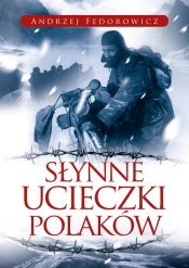Słynne ucieczki Polaków - Federowicz Andrzej