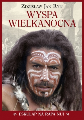 Wyspa Wielkanocna Eskulap na Rapa Nui - Ryn Zdzisław Jan