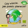 Czy wiecie jak pomóc planecie? Magdalena Młodnicka (tekst); Ola Makowska (ilustracje)