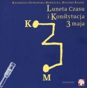 Luneta czasu i Konstytucja 3 maja - Ostrowska-Biernacka Katarzyna