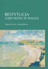 Restytucja zabytków w Polsce Ograniczenia i perspektywy Anna Gerecka-Żołyńska