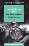 The Time Machine / Wehikuł czasu. Czytamy w oryginale Herbert George Wells