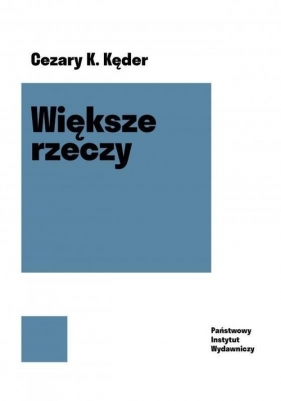 Większe rzeczy - Cezary Konrad Kęder