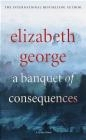 A Banquet of Consequences Elizabeth George