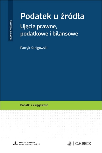 <img src='https://webimage.pl/pics/651/7/d9788384117651.jpg' style='height:440px' /> Podatek u źródła. Ujęcie prawne, podatkowe i bilansowe + wzory do pobrania