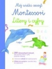 Mój wielki zeszyt Montessori. Litery i cyfry - Praca zbiorowa