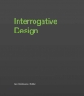 Interrogative Design Ian Wojtowicz