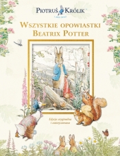 Piotruś Królik i jego świat. Wszystkie opowiastki Beatrix Potter - Beatrix Potter