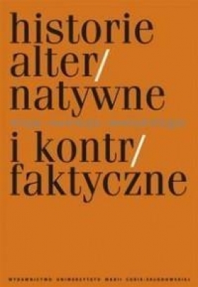 Historie alternatywne i kontrfaktyczne.