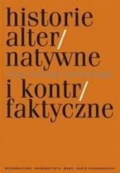 Historie alternatywne i kontrfaktyczne.