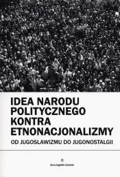 Idea narodu politycznego kontra etnonacjonalizmy - Jagiełło-Szostak Anna