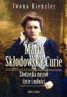 Maria Skłodowska-Curie. Złodziejka mężów.. Iwona Kienzler