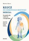 Klucz do zdrowego rozwoju dziecka Marta Baca
