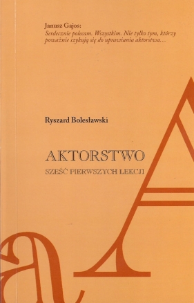 Aktorstwo Sześć pierwszych lekcji - Ryszard Bolesławski