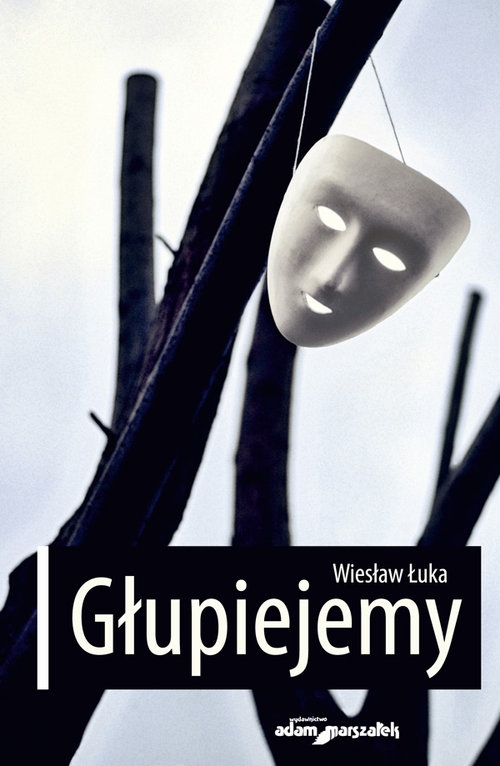 Głupiejemy