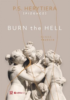 Burn the Hell. Runda trzecia P.S. Herytiera Pizgacz
