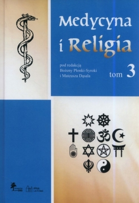 Medycyna i religia Tom 3 - Mateusz Dąsal, Bożena Płonka-Syroka