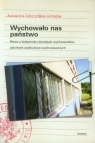 Wychowało nas państwo Rzecz o tożsamości dorosłych wychowanków Golczyńska-Grondas Agnieszka