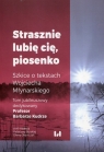 Strasznie lubię cię piosenko Szkice o tekstach Wojciecha Młynarskiego