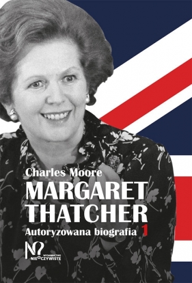 Margaret Thatcher. Autoryzowana biografia. Tom 1-2 - Moore Charles