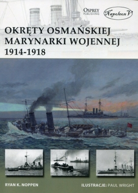 Okręty osmańskiej marynarki wojennej 1914-1918 - Noppen Ryan K.