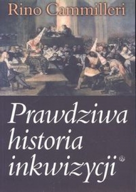 Prawdziwa historia inkwizycji - Cammilleri Rino