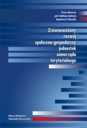 Zrównoważony rozwój społeczno-gospodarczy jednostek samorządu terytorialnego - Opracowanie zbiorowe