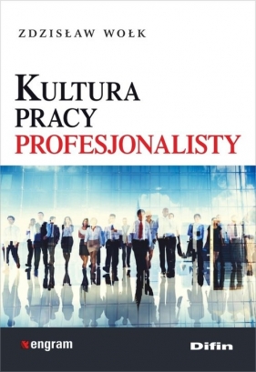 Kultura pracy profesjonalisty - Zdzisław Wołk