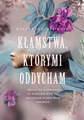 Kłamstwa, którymi oddycham - Katarzyna Misiołek