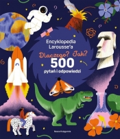 Encyklopedia Larousse'a. Dlaczego? Jak? 500 pytań i odpowiedzi - Sophie de Mullenheim